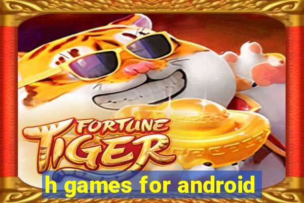 h games for android