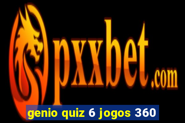 genio quiz 6 jogos 360