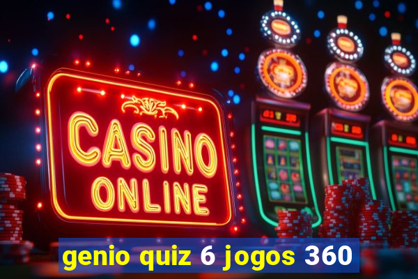 genio quiz 6 jogos 360