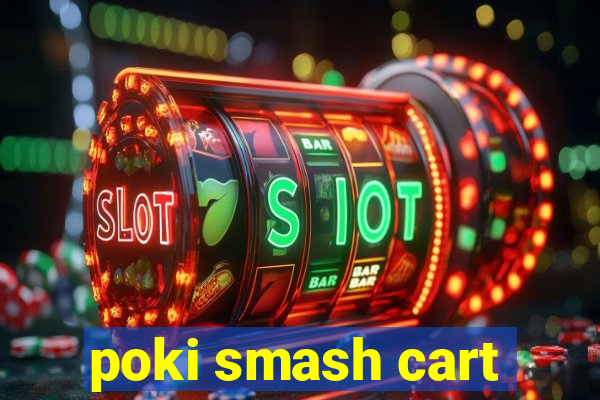 poki smash cart