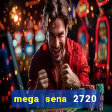 mega sena 2720 giga sena