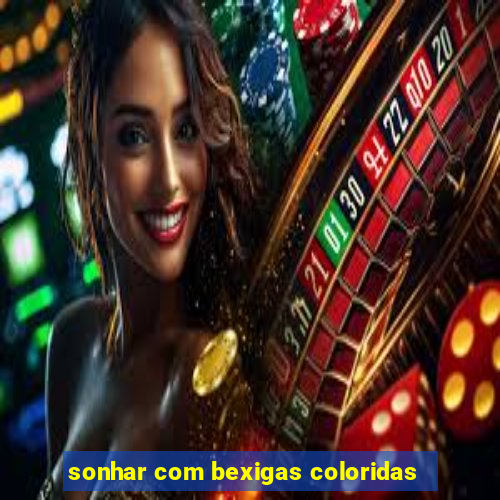 sonhar com bexigas coloridas