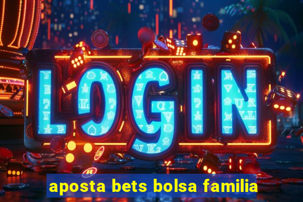 aposta bets bolsa familia