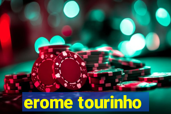 erome tourinho