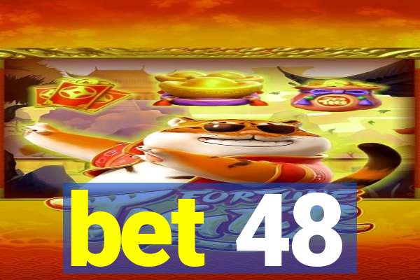 bet 48