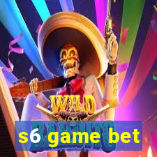 s6 game bet