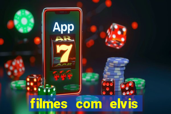 filmes com elvis presley dublado