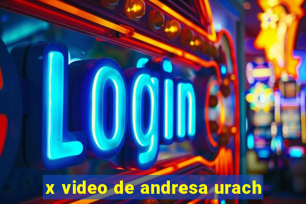 x video de andresa urach