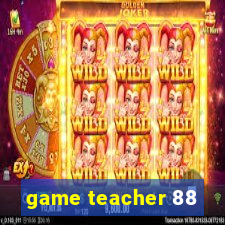 game teacher 88