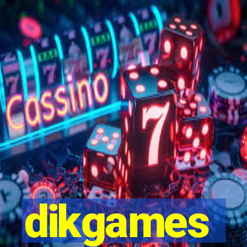 dikgames