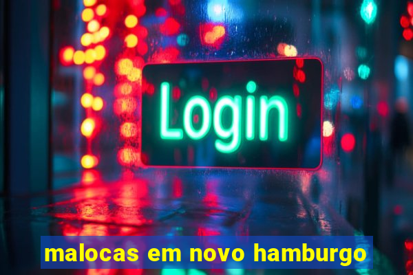 malocas em novo hamburgo