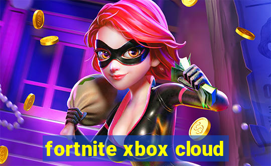 fortnite xbox cloud