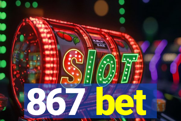 867 bet