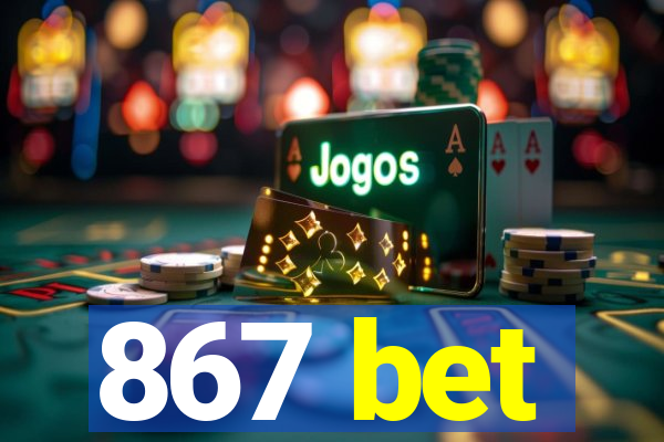 867 bet