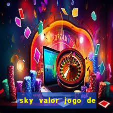 sky valor jogo de ganhar dinheiro