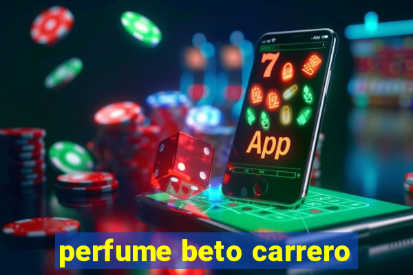 perfume beto carrero