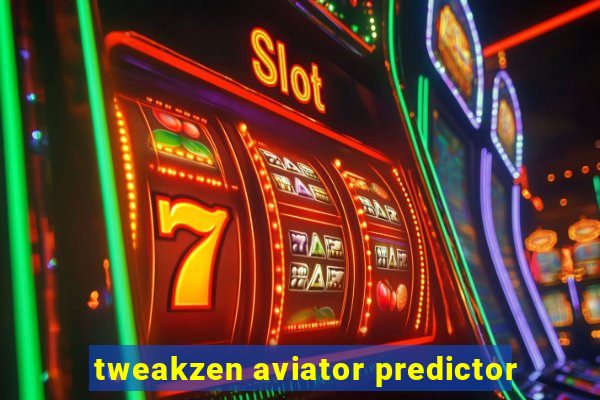 tweakzen aviator predictor