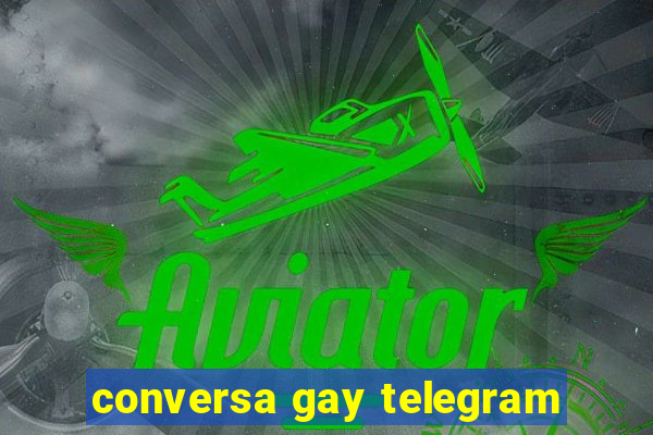 conversa gay telegram