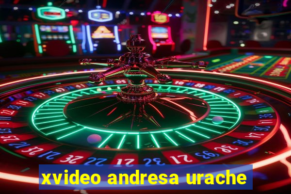 xvideo andresa urache