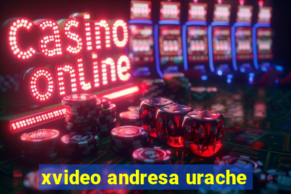 xvideo andresa urache