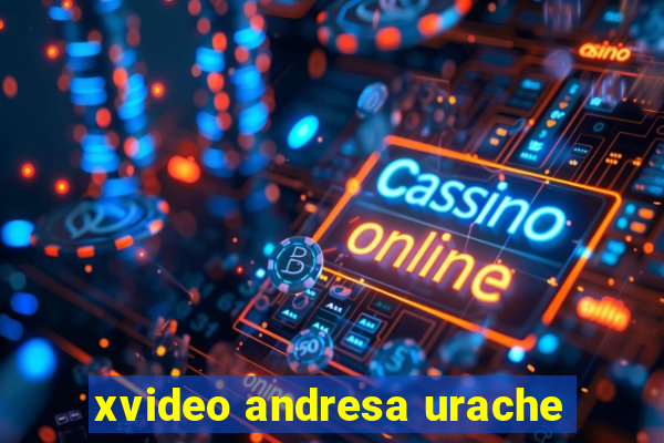 xvideo andresa urache