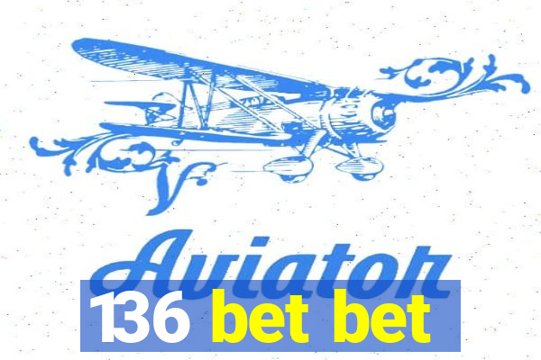 136 bet bet