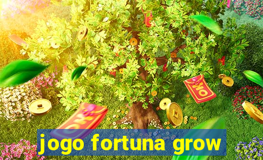 jogo fortuna grow