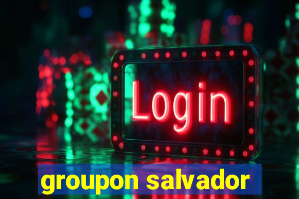 groupon salvador