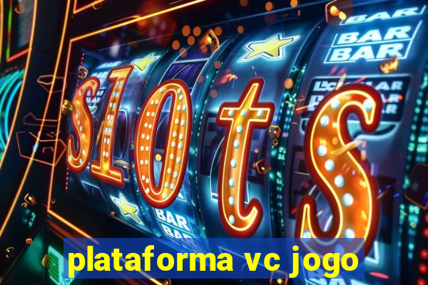 plataforma vc jogo