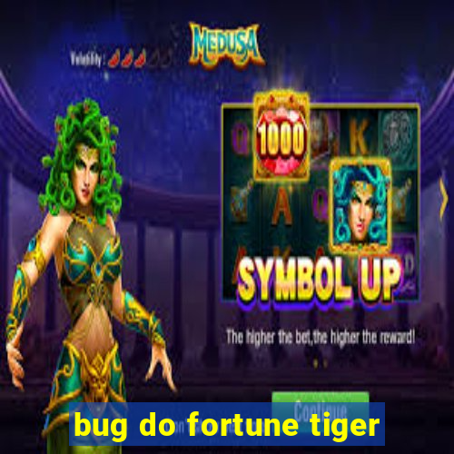 bug do fortune tiger