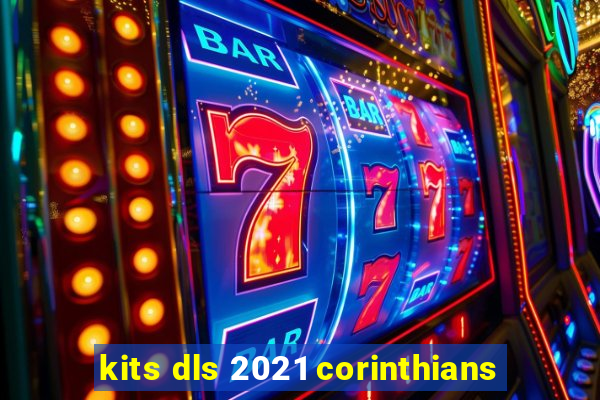 kits dls 2021 corinthians