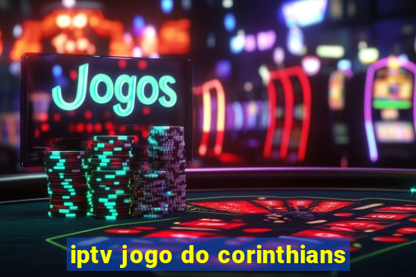 iptv jogo do corinthians