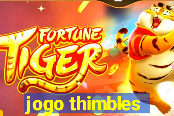 jogo thimbles