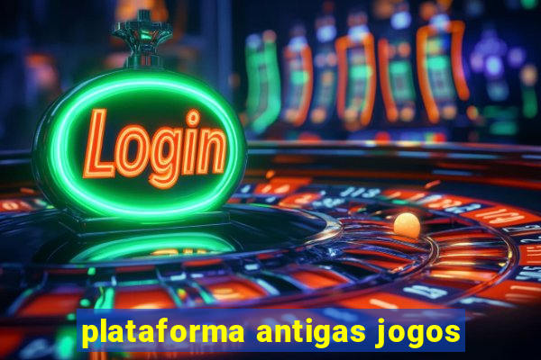 plataforma antigas jogos