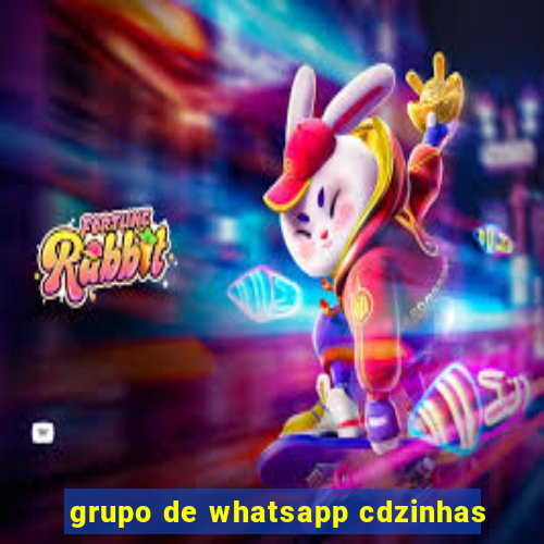 grupo de whatsapp cdzinhas