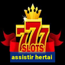 assistir hertai