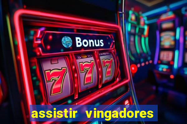 assistir vingadores ultimato filme completo dublado