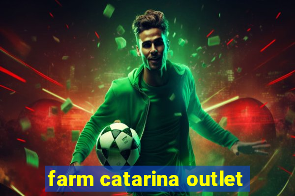 farm catarina outlet