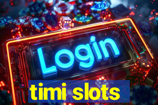 timi slots