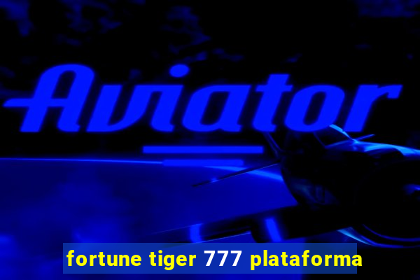 fortune tiger 777 plataforma