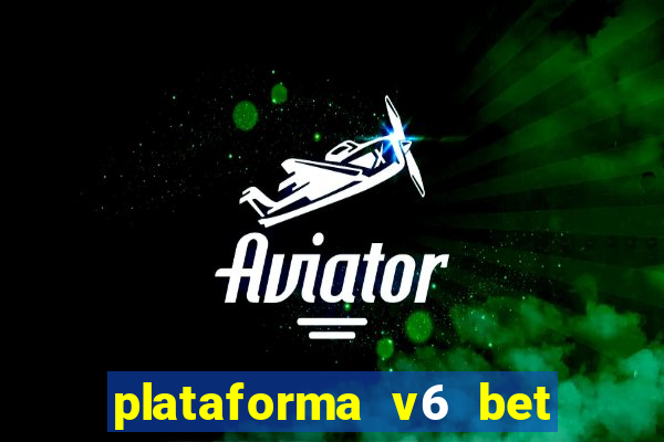 plataforma v6 bet paga mesmo