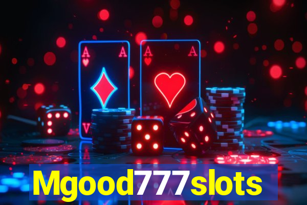 Mgood777slots