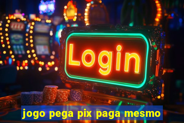 jogo pega pix paga mesmo