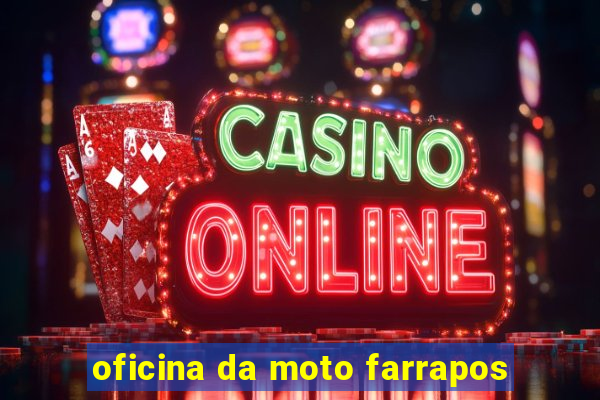 oficina da moto farrapos