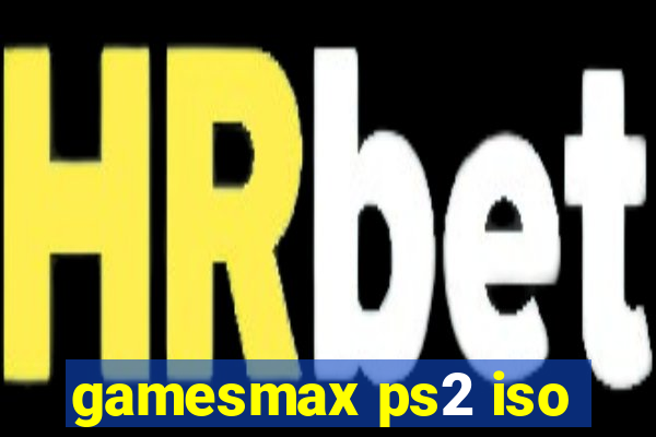 gamesmax ps2 iso