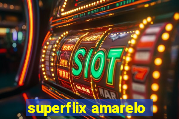 superflix amarelo