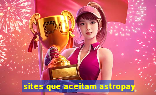 sites que aceitam astropay