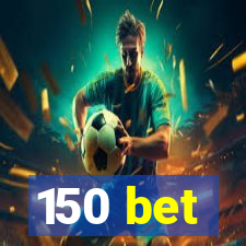 150 bet