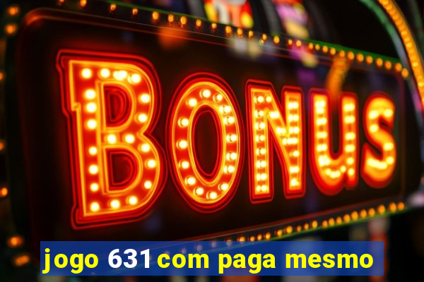 jogo 631 com paga mesmo