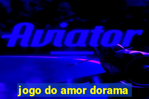 jogo do amor dorama